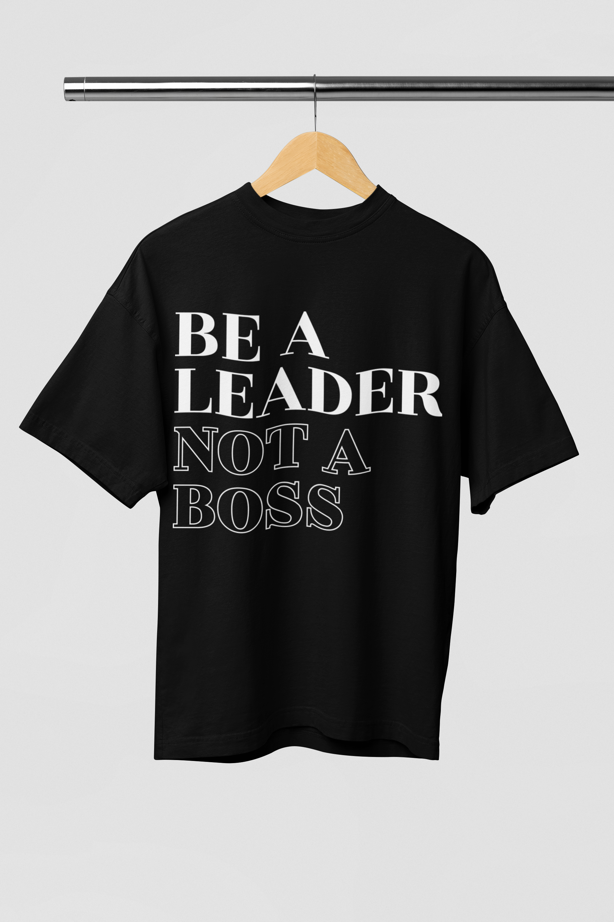 Be A Leader – Not A Boss Motivational T-Shirt